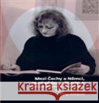 Mezi Čechy a Němci, mezi vědou a životem Tamara Nováková 9788088304302 Masarykův ústav AV ČR - książka