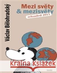 Mezi světy & mezisvěty VÃ¡clav BÄ›lohradskÃ½ 9788087683040 NOVELA BOHEMICA - książka