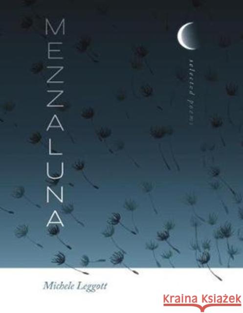 Mezzaluna: Selected Poems Michele Leggott 9780819579072 Wesleyan University Press - książka