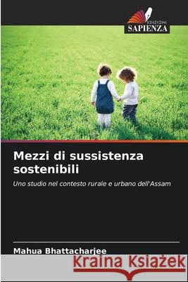 Mezzi di sussistenza sostenibili Bhattacharjee, Mahua 9786209242960 Edizioni Sapienza - książka