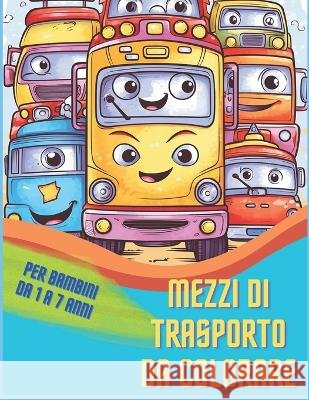 Mezzi di trasporto da colorare: Per bambini da 1 a 7 anni Fr3nch11   9798397434843 Independently Published - książka