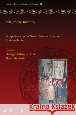 Mfahmono Kashiro: Perspectives on the Syriac Bible in Honor of Andreas Juckel George Anton Kiraz Hannah Stork 9781463247386 Gorgias Press - książka
