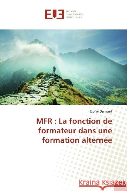 MFR : La fonction de formateur dans une formation alternée Osmond, Eloïse 9783330871205 Éditions universitaires européennes - książka