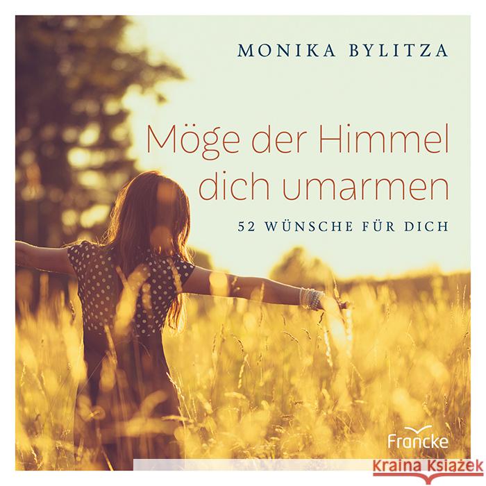 Möge der Himmel dich umarmen Bylitza, Monika 9783963621994 Francke-Buch - książka