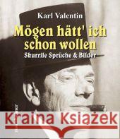 Mögen hätt 'ich schon wollen : Skurrile Sprüche & Bilder Valentin, Karl   9783475538438 Rosenheimer Verlagshaus - książka