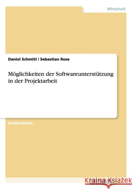 Möglichkeiten der Softwareunterstützung in der Projektarbeit Schmitt, Daniel 9783656536574 Grin Verlag - książka