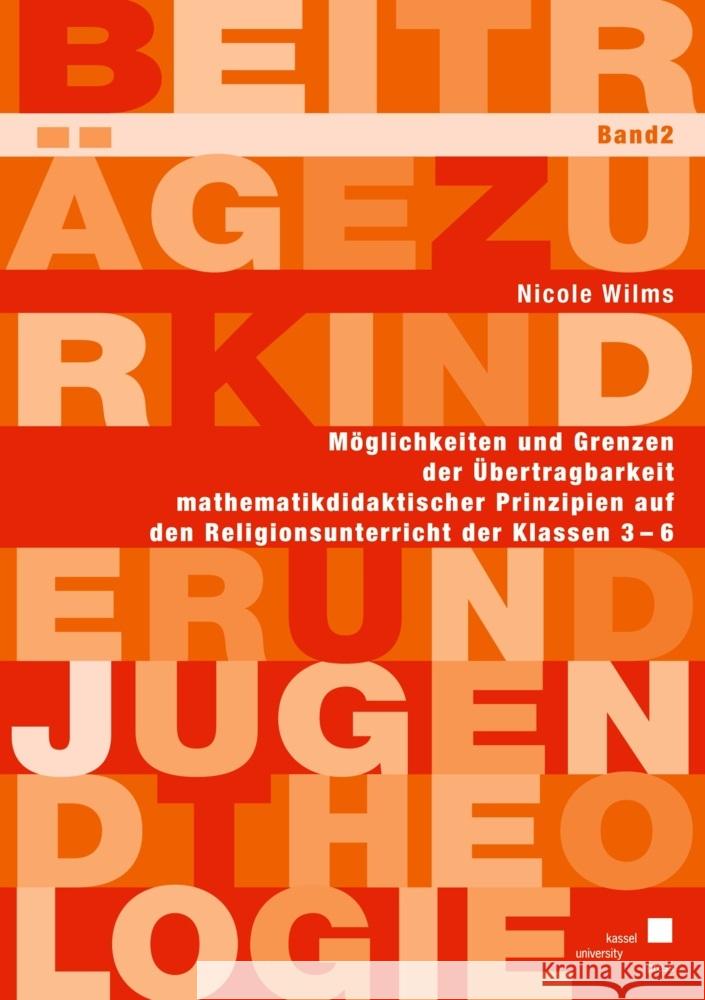 Möglichkeiten und Grenzen der Übertragbarkeit mathematikdidaktischer Prinzipien auf den Religionsunterricht der Klassen 3-6 Wilms, Nicole 9783899584349 kassel university press - książka
