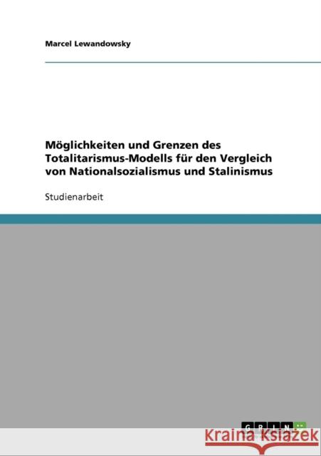 Möglichkeiten und Grenzen des Totalitarismus-Modells für den Vergleich von Nationalsozialismus und Stalinismus Lewandowsky, Marcel 9783638794138 Grin Verlag - książka