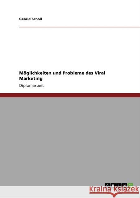 Möglichkeiten und Probleme des Viral Marketing Scholl, Gerald 9783640510689 Grin Verlag - książka