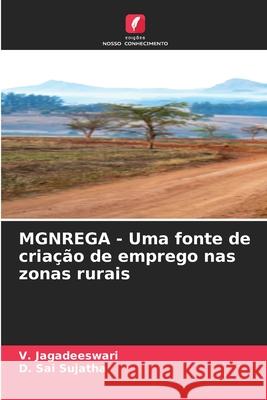 MGNREGA - Uma fonte de cria??o de emprego nas zonas rurais V. Jagadeeswari D. Sa 9786207786046 Edicoes Nosso Conhecimento - książka