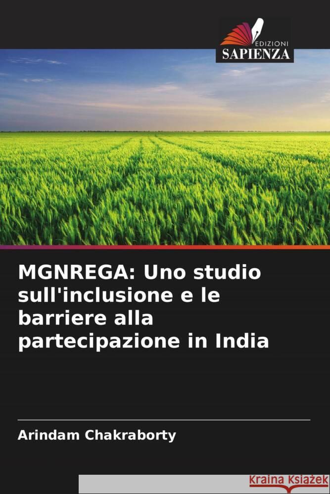 MGNREGA: Uno studio sull'inclusione e le barriere alla partecipazione in India Chakraborty, Arindam 9786202577489 Edizioni Sapienza - książka