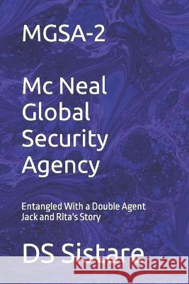 MGSA-2 Mc Neal Global Security Agency: Entangled With a Double Agent Jack and Rita's Story Ds Sistare 9798849543314 Independently Published - książka