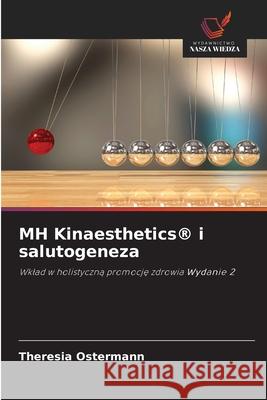 MH Kinaesthetics® i salutogeneza Ostermann, Theresia 9786202337441 Wydawnictwo Nasza Wiedza - książka