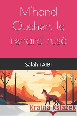 M'hand Ouchen, le renard rusé Salah Taibi 9798877497436 Independently Published - książka