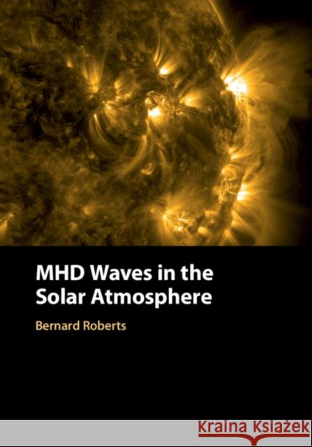 Mhd Waves in the Solar Atmosphere Roberts, Bernard 9781108427661 Cambridge University Press - książka
