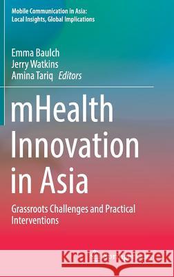 Mhealth Innovation in Asia: Grassroots Challenges and Practical Interventions Baulch, Emma 9789402412505 Springer - książka