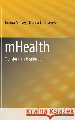 Mhealth: Transforming Healthcare Malvey, Donna 9781489974563 Springer - książka