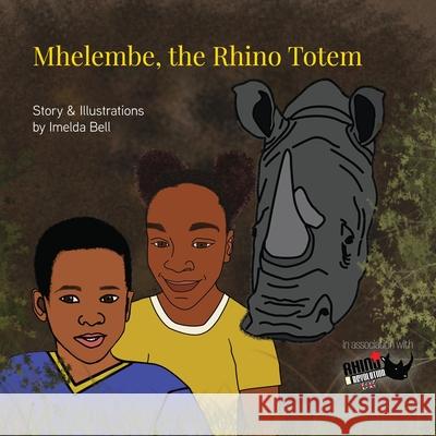 Mhelembe, the Rhino Totem Imelda Bell Imelda Bell 9781838282608 Rhino Revolution UK - książka