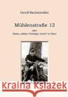 Mühlenstraße 12: oder Meine wilden Fünfziger Jahre in Peine Haubenreißer, Gerolf 9783833476624 Bod
