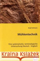 Mühlentechnik : Eine systematische, terminologische Untersuchung Deutsch -Englisch Kottmann, Birgit 9783639029055 VDM Verlag Dr. Müller - książka