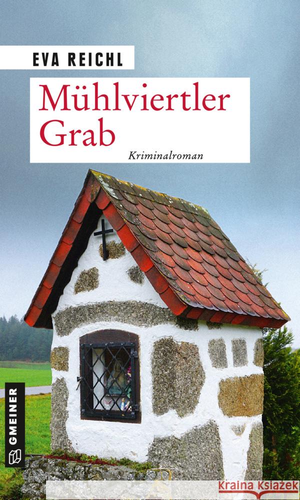 Mühlviertler Grab : Kriminalroman Reichl, Eva 9783839227411 Gmeiner-Verlag - książka