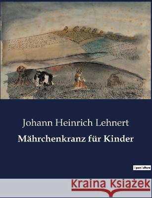 Mährchenkranz für Kinder Lehnert, Johann Heinrich 9782385086046 Culturea - książka