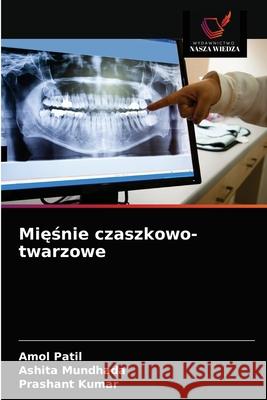 Mięśnie czaszkowo-twarzowe Amol Patil, Ashita Mundhada, Prashant Kumar 9786203636987 Wydawnictwo Nasza Wiedza - książka