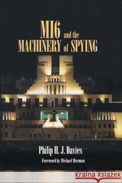 Mi6 and the Machinery of Spying: Structure and Process in Britain's Secret Intelligence Davies, Philip 9780714683638 Frank Cass Publishers - książka