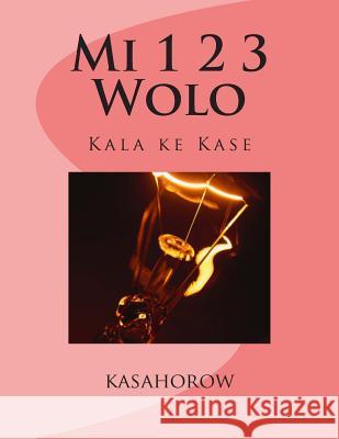 Mi 1 2 3 Wolo: Kala Ke Kase Kasahorow 9781478256397 Createspace - książka
