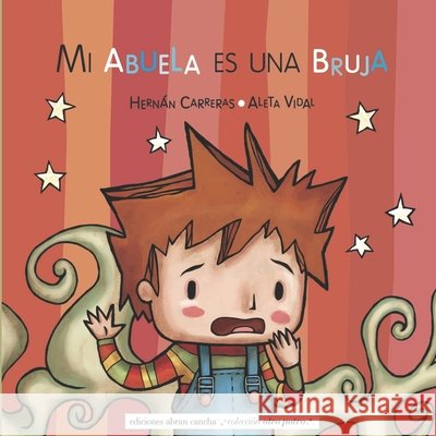 Mi Abuela Es Una Bruja: cuento infantil Hernán Carreras, Aleta Vidal 9789872570880 978-987-2578-8- - książka