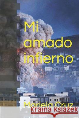 Mi amado infierno Mariela Cruz 9781793945815 Independently Published - książka