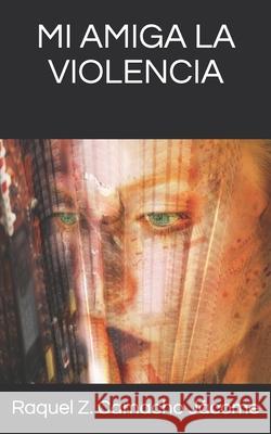 Mi Amiga La Violencia Camacho Jácome, Raquel Z. 9798709811102 Independently published - książka