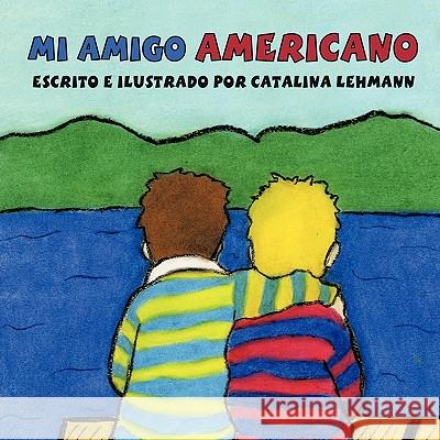 Mi Amigo Americano Catalina Lehmann 9781426939099 Trafford Publishing - książka