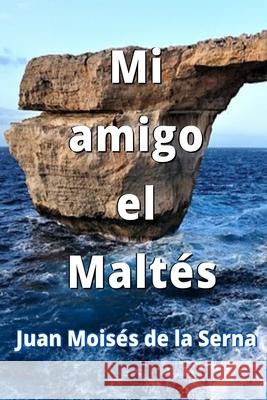 Mi Amigo El Maltés Juan Moisés de la Serna 9788835421917 Tektime - książka