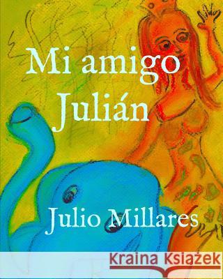 Mi amigo Julián Millares, Julio 9781099324734 Independently Published - książka