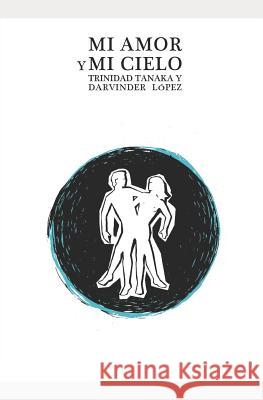 Mi Amor y Mi Cielo: ¿y yo qué soy? López, Trinidad Tanaka Y. Darvinder 9781973538455 Independently Published - książka