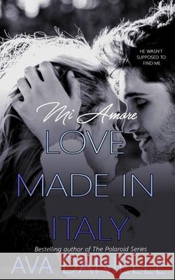 Mi Amore: Love Made in Italy Ava Danielle 9781721817030 Createspace Independent Publishing Platform - książka