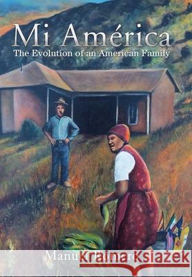 Mi América: The Evolution of an American Family Romero, Manuel 9781664124547 Xlibris Us - książka