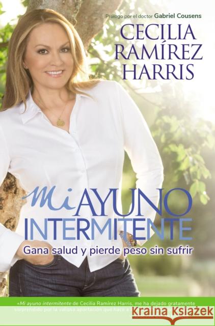 Mi Ayuno Intermitente: Gana Salud Y Pierde Peso Sin Sufrir Cecilia Ramire 9780718085186 HarperCollins Espanol - książka