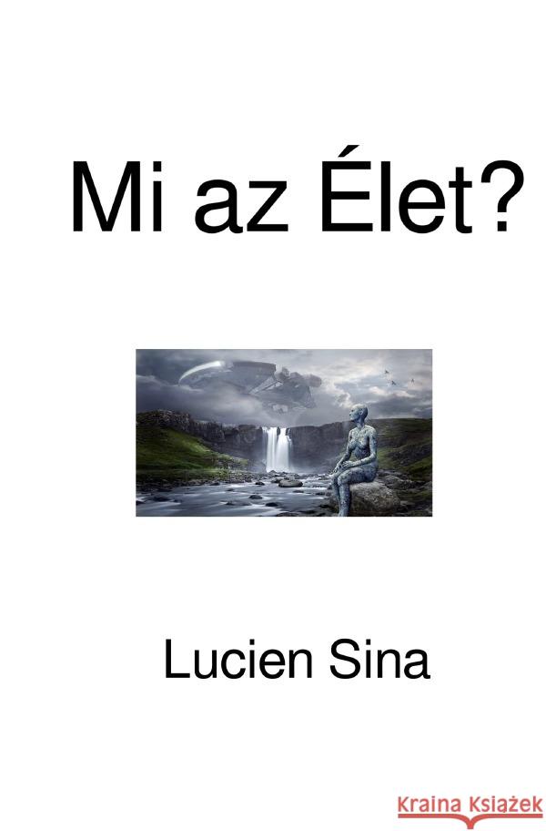 Mi az Élet? Sina, Lucien 9783818719456 epubli - książka