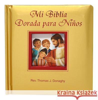 Mi Biblia Dorada Para Ninos Thomas J. Donaghy 9780899424736 Catholic Book Publishing Company - książka