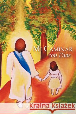 Mi Caminar Con Dios Angelica Villas 9781449722357 WestBow Press - książka
