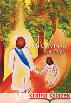 Mi Caminar Con Dios Angelica Villas 9781449722364 WestBow Press - książka