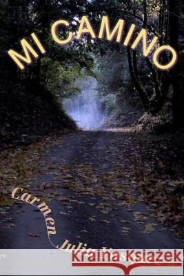 Mi Camino Carmen Julia Vasquez 9781490591889 Createspace - książka