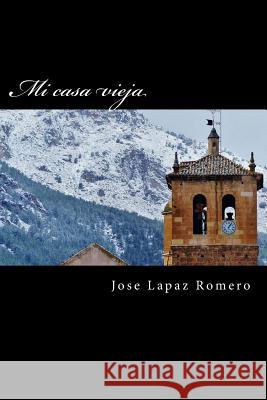 Mi casa vieja Lapaz Romero, Jose 9781517414269 Createspace - książka