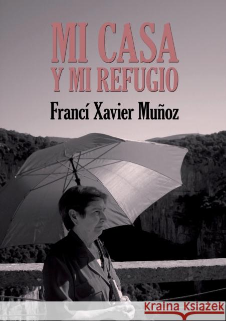 Mi casa y mi refugio. Poemas escogidos Muñoz Sánchez, Francí Xavier 9788468503912 Bubok Publishing S.L. - książka