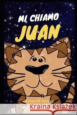 Mi chiamo Juan Valdez Ezequiel Valdez 9798823887243 Independently published - książka