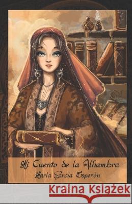 Mi cuento de la Alhambra Maria Garcia Esperon   9798359411554 Independently Published - książka