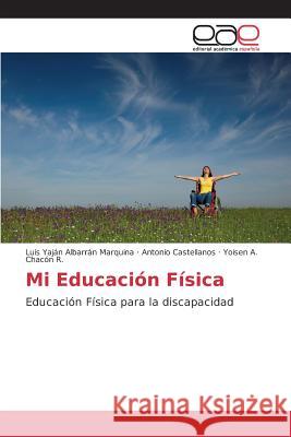 Mi Educación Física Albarrán Marquina Luis Yaján, Castellanos Antonio, Chacón R Yoisen a 9783639781441 Editorial Academica Espanola - książka