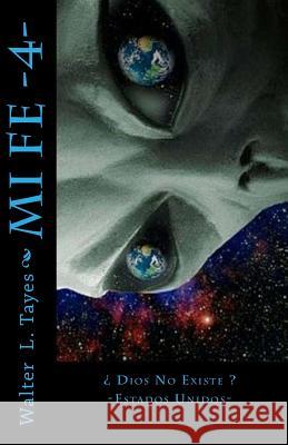 Mi Fe -4-: Dios No Existe Walter L. Tayes 9781516983544 Createspace - książka